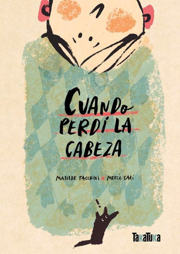 Cuando Perdí La Cabeza, De Matilde Tacchini / Mercé Galí. Editorial Takatuka, Tapa Blanda, Edición 1 En Español