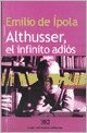 Althusser, El Infinito Adios - De Ipola , Emilio