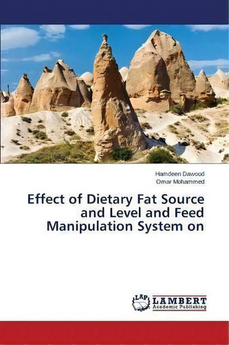 Effect Of Dietary Fat Source And Level And Feed Manipulation System On, De Mohammed Omar. Editorial Lap Lambert Academic Publishing, Tapa Blanda En Inglés