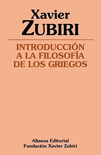 Introduccion A La Filosofia De Los Griegos - Zubiri, Xavier