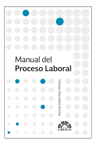 Manual Del Proceso Laboral. Díaz Méndez, Marcela Mabel