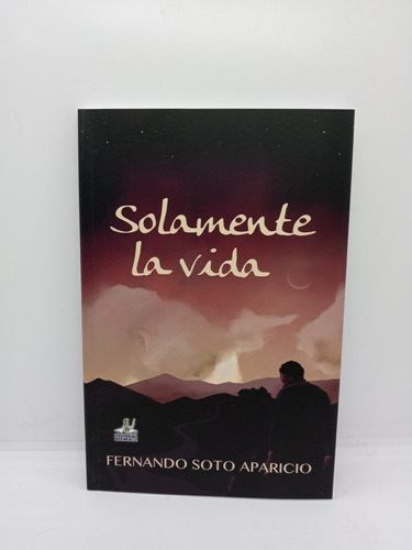 Solamente La Vida - Fernando Soto Aparicio - Lit Col. 