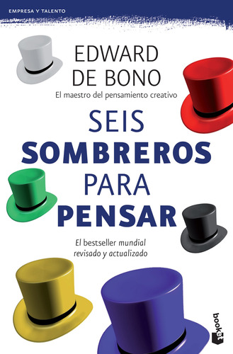Seis sombreros para pensar: El bestseller mundial revisado y actualizado, de Bono, Edward De. Serie Biblioteca Edward de Bono Editorial Booket Paidós México, tapa blanda en español, 2014