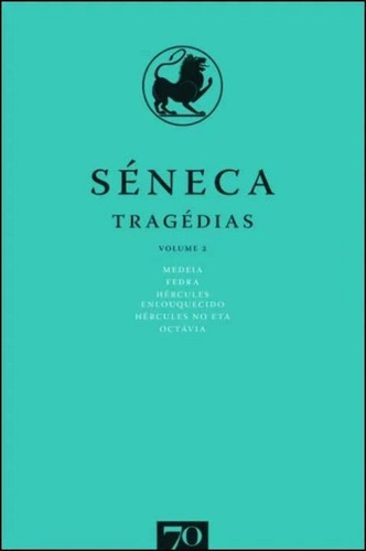 Tragédias - Medeia - Fedra - Hércules Enlouquecido - Hérc..., De Séneca. Editora Edicoes 70, Capa Mole, Edição 01ed Em Português, 22