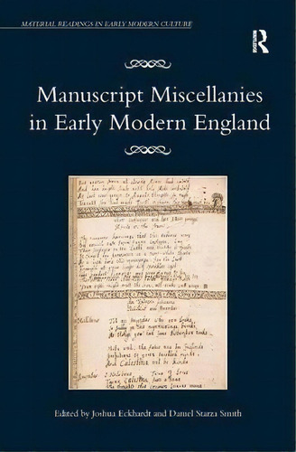 Manuscript Miscellanies In Early Modern England, De Joshua Eckhardt. Editorial Taylor Francis Ltd, Tapa Dura En Inglés