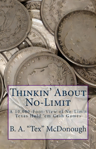 Thinkin' About No-limit: A 10,000-foot-view Of No-limit Texas Hold 'em Cash Games, De Mcdonough, B. A.. Editorial Createspace, Tapa Blanda En Inglés