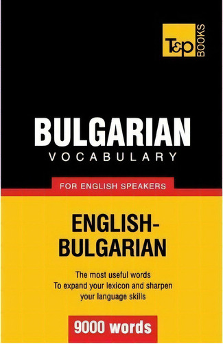 Bulgarian Vocabulary For English Speakers - 9000 Words, De Andrey Taranov. Editorial T P Books, Tapa Blanda En Inglés