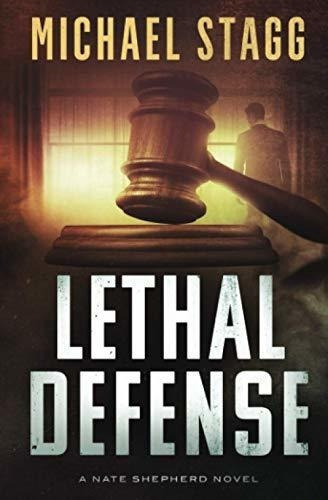 Lethal Defense The Nate Shepherd Legal Thriller..., De Stagg, Michael. Editorial Independently Published En Inglés