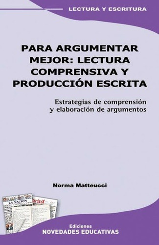 Para Argumentar Mejor. Lectura Comprensiva Y Prod - Noveduc