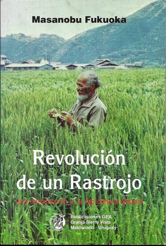 Revolución De Un Rastrojo - M. Fukuoka - Agricultura Natural