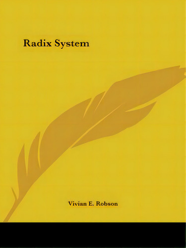 Radix System, De Robson, Vivian E.. Editorial Kessinger Pub Llc, Tapa Blanda En Inglés