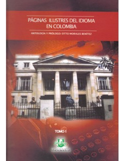 Páginas Ilustres Del Idioma En Colombia Tomo I