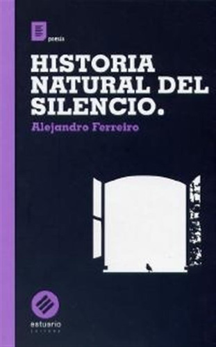 Historia Natural Del Silencio - Alejandro Ferrerira