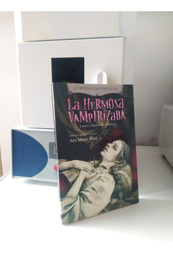 La Hermosa Vampirizada Y Otros Cuentos De Vampiros - Shua 