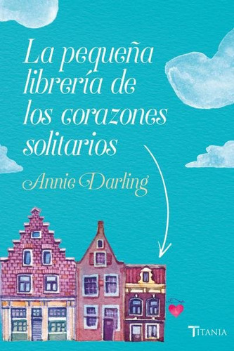 Libro Pequeã¿a Libreria De Los Corazones Solitarios.,la