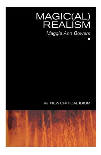 Libro: Magic(al) Realism (the New Critical Idiom)