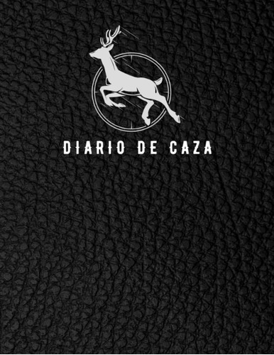 Libro: Diario De Caza: Registre Su Temporada De Caza, De Las