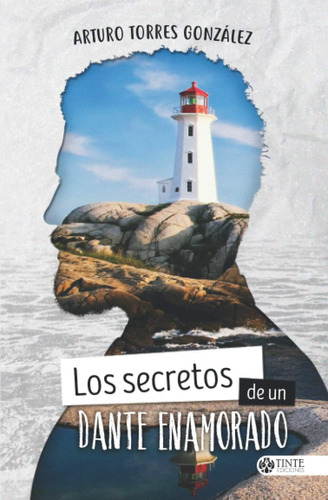 Libro: Los Secretos De Un Dante Enamorado (spanish Edition)