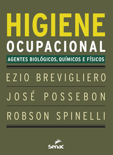 Higiene ocupacional: agentes biológicos, químicos e físicos, de Brevigliero, Ezio. Editora Serviço Nacional de Aprendizagem Comercial, capa mole em português, 2019