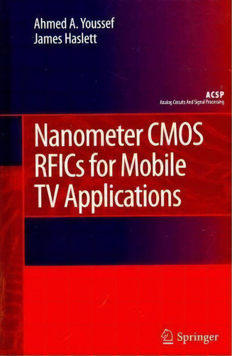 Nanometer Cmos Rfics For Mobile Tv Applications, De Ahmed A. Youssef. Editorial Springer, Tapa Dura En Inglés