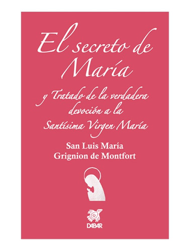 El Secreto De María Y El Tratado A La Santísima Virgen María