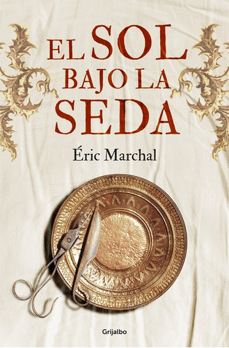 El Sol Bajo La Seda - Marchal, Éric  - *