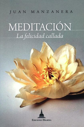 Meditacion La Felicidad Callada - Manzanera Juan (libro)