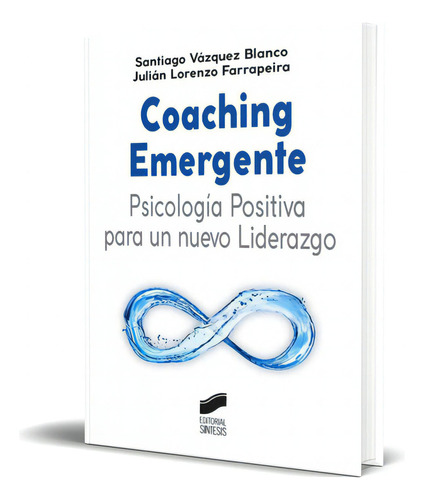 Coaching Emergente, De Santiago Vazquez Blanco,julian Lorenzo Farrapeira. Editorial Sintesis, Tapa Blanda En Español, 2020