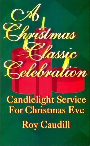 A Christmas Classic Celebration, De Roy Caudill. Editorial Css Publishing Company, Tapa Blanda En Inglés