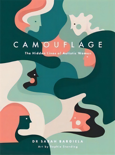 Camouflage : The Hidden Lives Of Autistic Women, De Sarah Bargiela. Editorial Jessica Kingsley Publishers, Tapa Dura En Inglés