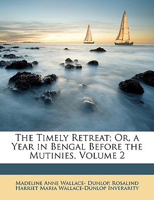 Libro The Timely Retreat; Or, A Year In Bengal Before The...