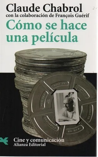 Como Se Hace Una Pelicula - Chabrol - Alianza Editorial   