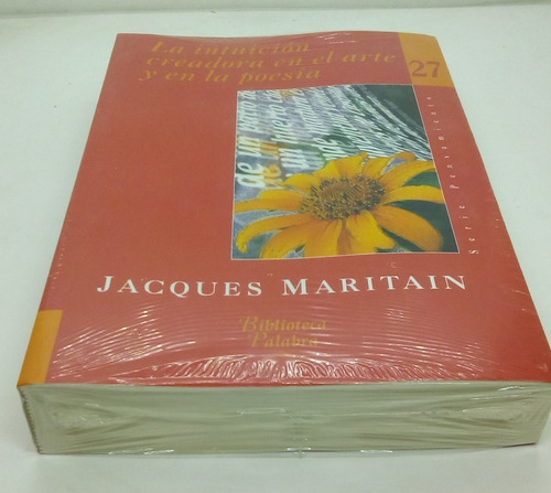 La Intuicion Creadora En El Arte Y En La Poesia. J. Maritain