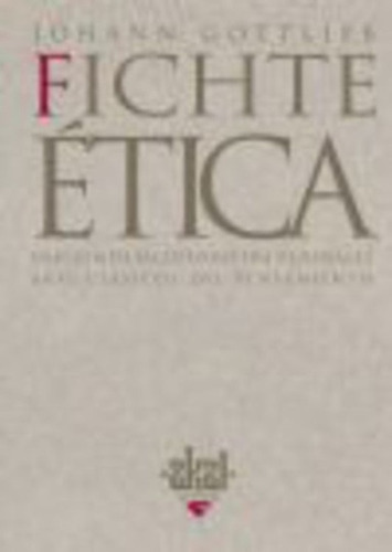 Etica (Fichte): EDICION DE JACINTO RIVERA DE ROSALES, de Fichte, Johann Gottlieb. Serie N/a, vol. Volumen Unico. Editorial Akal, tapa blanda, edición 1 en español