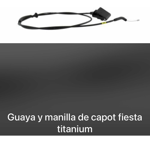 Guaya Manilla De Capot Fiesta Titanium