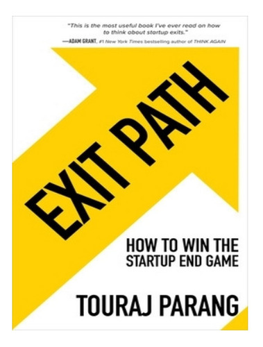 Exit Path: How To Win The Startup End Game - Touraj Pa. Eb02