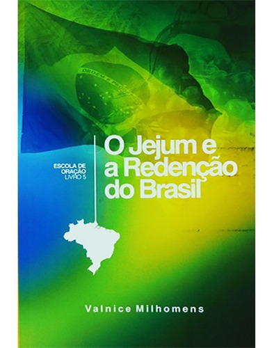 O Jejum E A Redenção Do Brasil Vol. 5 Valnice Milhomens