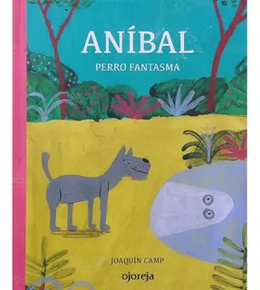 minguito y anibal contra los fantasmas Anibal Perro Fantasma - Camp, Joaquin