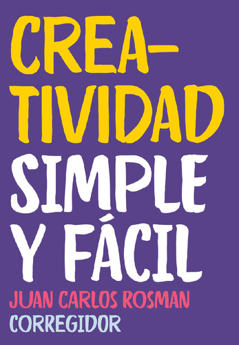 Creatividad Simple Y Facil - Juan Carlos Rosman