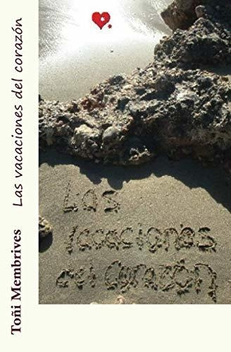 Libro : Las Vacaciones Del Corazon - Membrives, Toñi