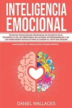 Comprar Inteligencia Emocional: Tecnicas Psicologicas Enfocadas En A