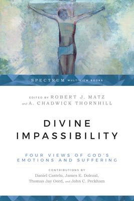 Divine Impassibility : Four Views Of God's Emotions And S...