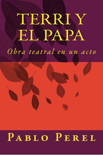 Libro: Terri Y El Papa: Obra Teatral En Un Acto (teatro De P