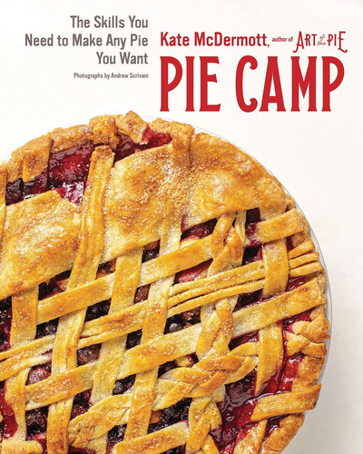 Libro: Pie Camp: The Skills You Need To Make Any Pie You Wan