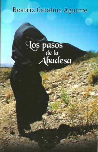 Los Pasos De La Abadesa, De Beatriz Catalina Aguirre. Editorial Ruedamares, Tapa Blanda, Edición 1 En Español
