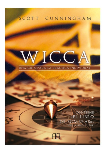 Wicca. Una Guía Para La Práctica Individual (español)