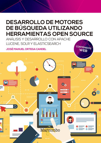 DESARROLLO DE MOTORES DE BUSQUEDA UTILIZANDO HERRAMIENTAS OPEN SOURCE, de Ortega Candel, José Manuel. Editorial Marcombo, tapa blanda en español