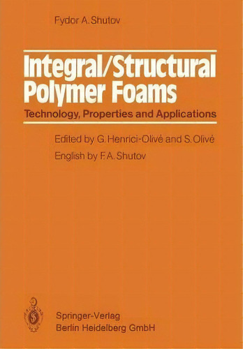 Integral/structural Polymer Foams, De Fyodor A. Shutov. Editorial Springer Verlag Berlin Heidelberg Gmbh Co Kg, Tapa Blanda En Inglés