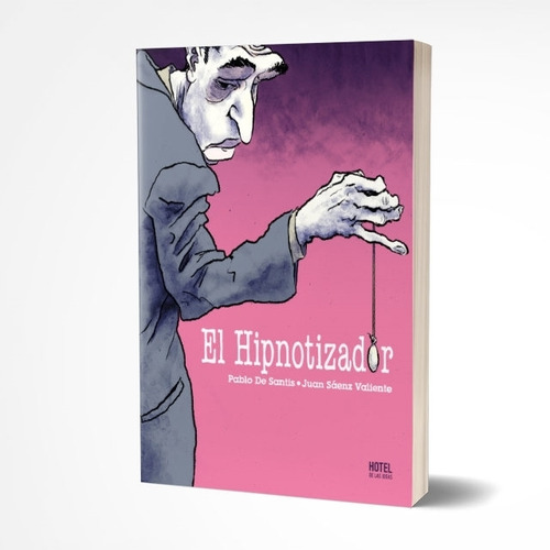 El Hipnotizador - Pablo De Santis - Juan Saenz Valiente