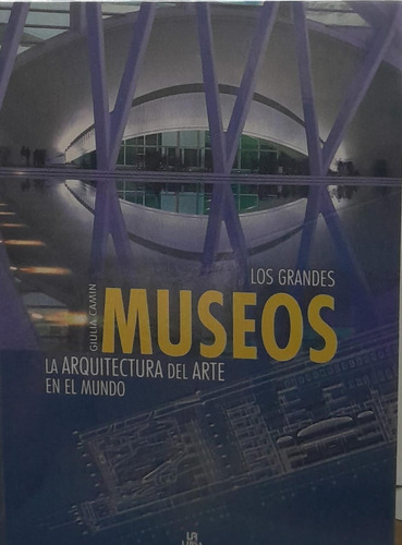 Los Grandes Museos - La Arquitectura Del Arte En El Mundo - 